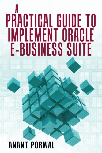 A Practical Guide To Implement Oracle E-Business Suite [Paperback]