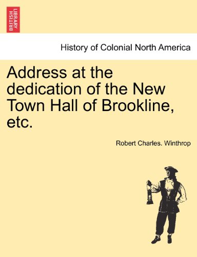 Address at the Dedication of the New Town Hall of Brookline, Etc [Paperback]