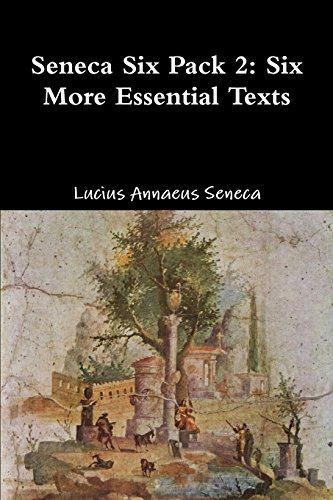 Seneca Six Pack 2  Six More Essential Texts [Paperback]