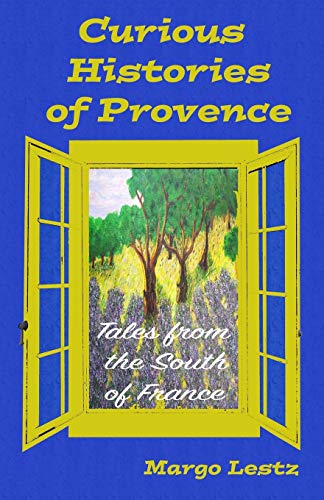 Curious Histories Of Provence Tales From The South Of France [Paperback]