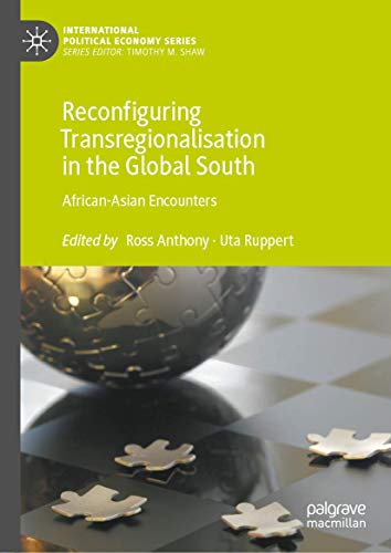 Reconfiguring Transregionalisation in the Global South African-Asian Encounters [Hardcover]