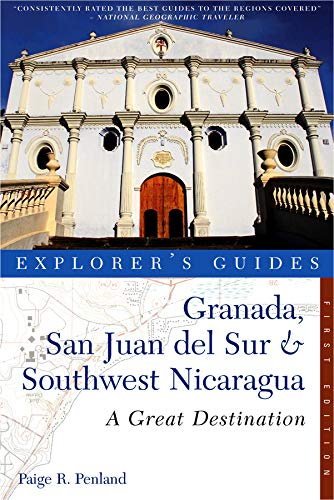 Explorer's Guide Granada, San Juan del Sur &amp Southwest Nicaragua A Great De [Paperback]