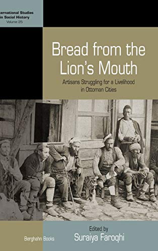 Bread from the Lion's Mouth Artisans Struggling for a Livelihood in Ottoman Cit [Hardcover]