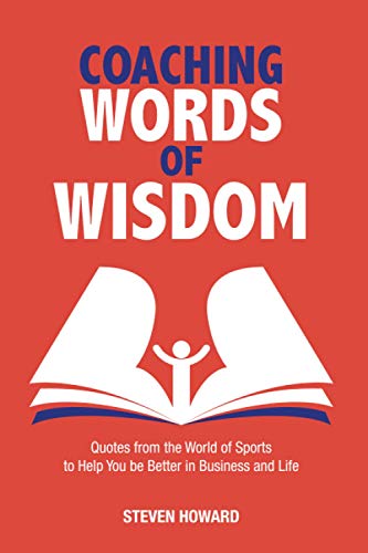 Coaching Words of Wisdom  Quotes from the World of Sports to Help You Be Better [Paperback]