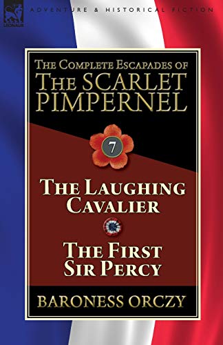 Complete Escapades of the Scarlet Pimpernel  Volume 7-The Laughing Cavalier and [Paperback]