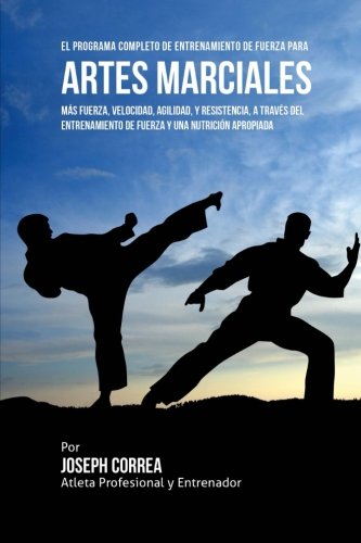El Programa Completo De Entrenamiento De Fuerza Para Artes Marciales Mas Fuerza [Paperback]