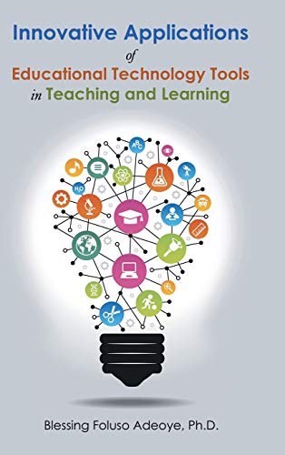 Innovative Applications Of Educational Technology Tools In Teaching And Learning [Hardcover]