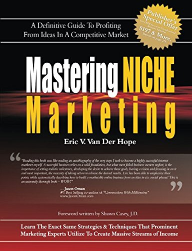 Mastering Niche Marketing A Definitive Guide To Profiting From Ideas In A Compe [Paperback]