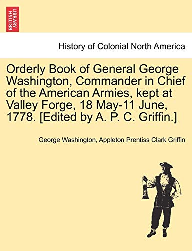 Orderly Book of General George Washington, Commander in Chief of the American Ar [Paperback]