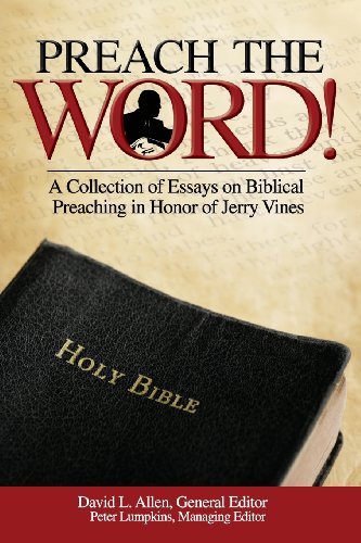 Preach The Word A Collection Of Essays On Biblical Preaching In Honor Of Jerry  [Paperback]