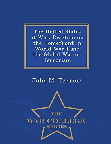 The United States At War Reaction On The Homefront In World War I And The Globa [Paperback]