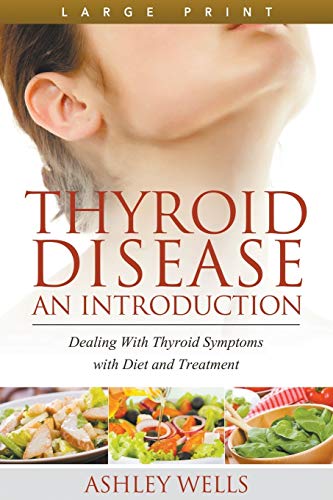 Thyroid Disease An Introduction (large Print) Dealing With Thyroid Symptoms Wi [Paperback]
