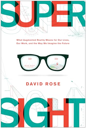 SuperSight What Augmented Reality Means for Our Lives, Our Work, and the Way We [Hardcover]