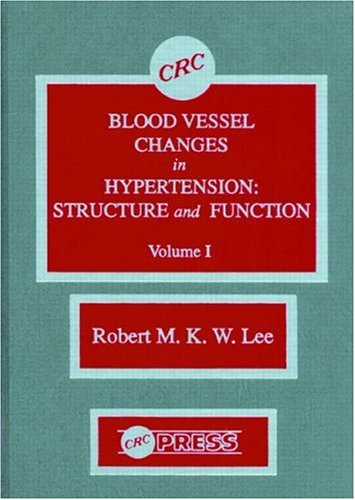 Blood Vessel Changes in Hypertension Structure and Function, Volume I [Hardcover]