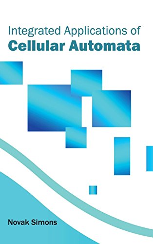 Integrated Applications Of Cellular Automata [Hardcover]