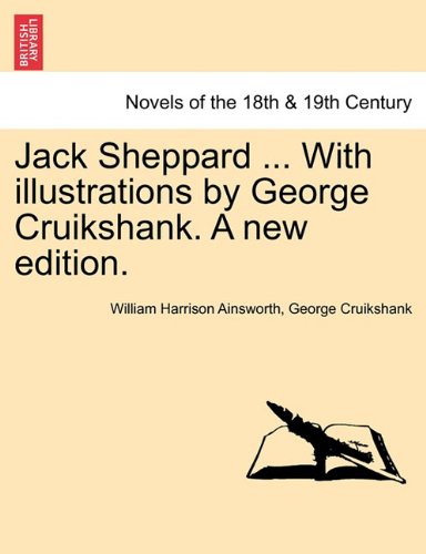 Jack Sheppard with Illustrations by George Cruikshank a New Edition [Paperback]