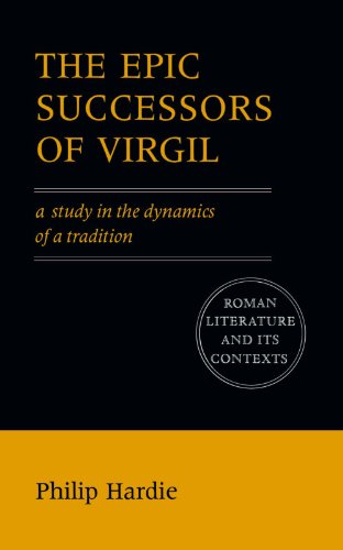 The Epic Successors of Virgil A Study in the Dynamics of a Tradition [Paperback]