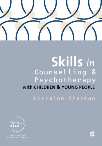 Skills in Counselling and Psychotherapy with Children and Young People [Paperback]