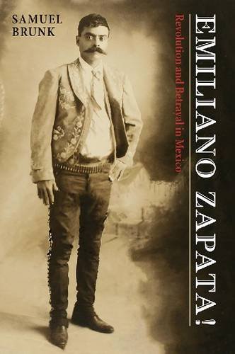Emiliano Zapata Revolution And Betrayal In Mexico [Paperback]