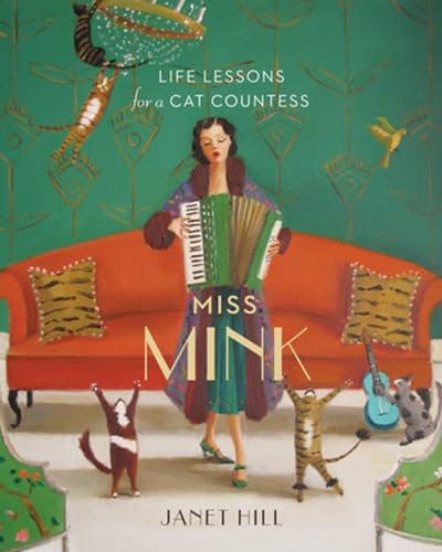 Miss Mink Life Lessons for a Cat Countess [Hardcover]