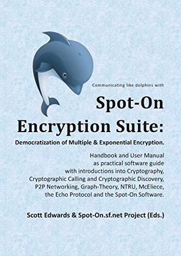 Spot-On Encryption Suite  Democratization of Multiple & Exponential Encryption [Paperback]