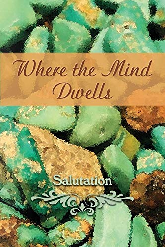 Where the Mind Dwells  Salutation [Paperback]