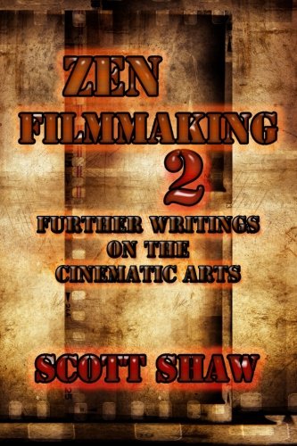 Zen Filmmaking 2 Further Writings On The Cinematic Arts [Paperback]