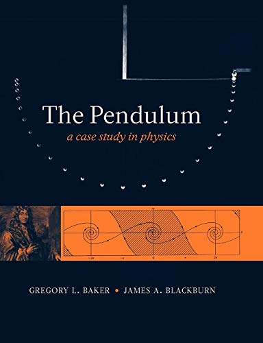 The Pendulum A Case Study in Physics [Paperback]