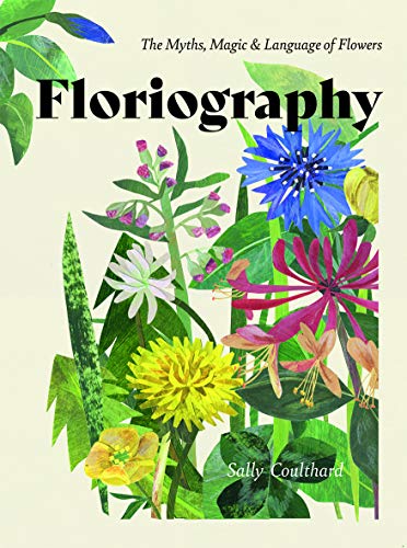 Floriography The Myths, Magic and Language of Flowers [Hardcover]