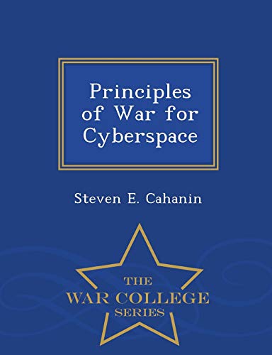 Principles Of War For Cyberspace - War College Series [Paperback]