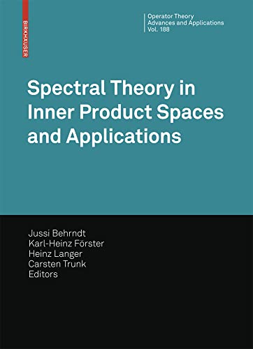 Spectral Theory in Inner Product Spaces and Applications 6th Workshop on Operat [Hardcover]