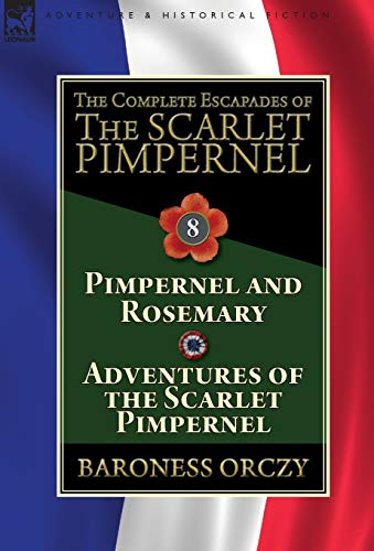 Complete Escapades of the Scarlet Pimpernel  Volume 8-Pimpernel and Rosemary &  [Hardcover]