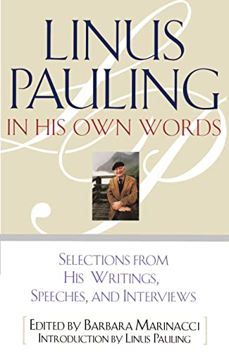 Linus Pauling in His Own Words Selections From his Writings, Speeches and Inter [Paperback]