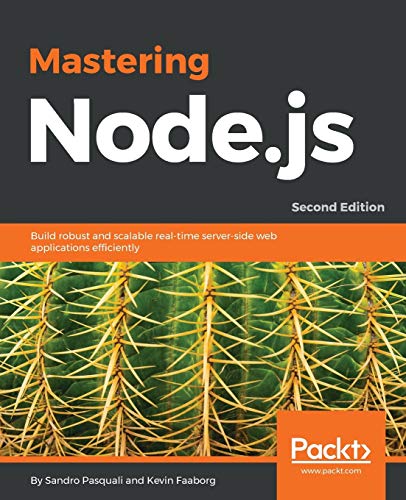 Mastering Node.js  Build Robust and Scalable Real-Time Server-Side Web Applicat [Paperback]