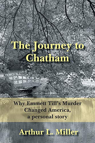 The Journey To Chatham Why Emmett Till's Murder Changed America, A Personal Sto [Paperback]