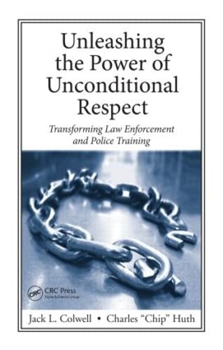 Unleashing the Power of Unconditional Respect Transforming Law Enforcement and  [Hardcover]