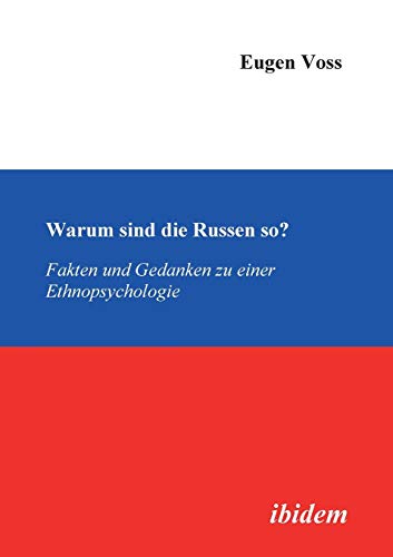 Warum Sind Die Russen So Fakten Und Gedanken Zu Einer Ethnopsychologie (german [Paperback]