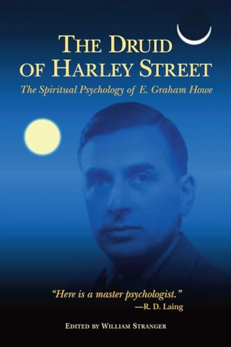 The Druid of Harley Street The Spiritual Psychology of E. Graham Howe [Paperback]