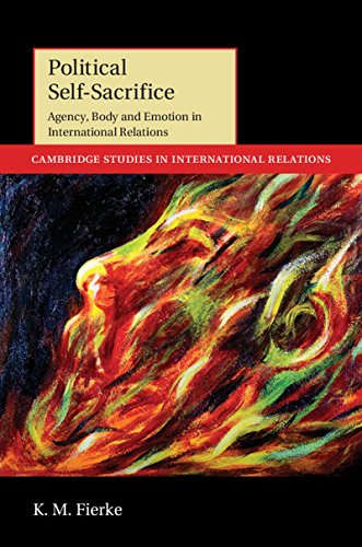 Political Self-Sacrifice Agency, Body and Emotion in International Relations [Hardcover]