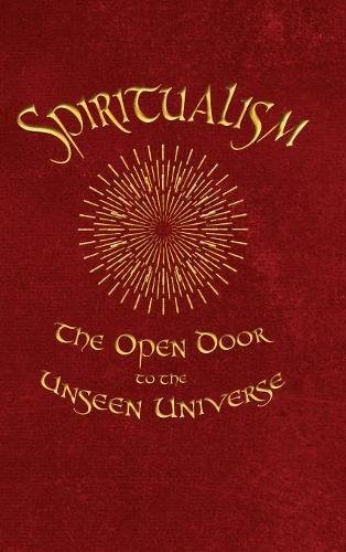 Spiritualism  The Open Door to the Unseen Universe [Hardcover]
