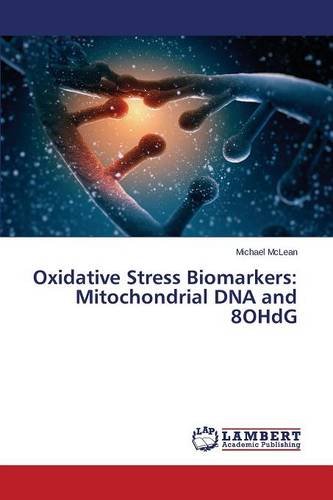 Oxidative Stress Biomarkers Mitochondrial Dna And 8ohdg [Paperback]
