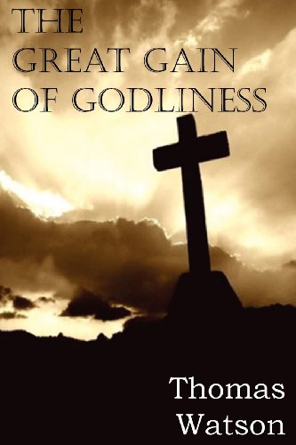 The Great Gain Of Godliness [Paperback]