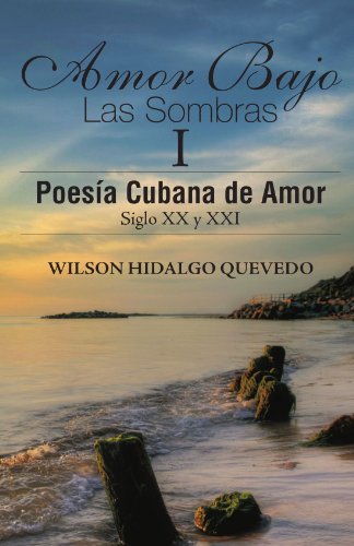 Amor Bajo Las Sombras I  Poesia Cubana de Amor, Siglo Xx Y Xxi [Paperback]