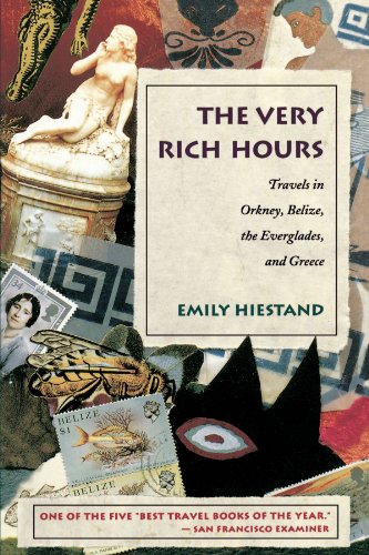 The Very Rich Hours Travels in Orkney, Belize, the Everglades, and Greece [Paperback]