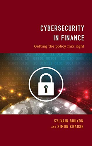 Cybersecurity in Finance Getting the Policy Mix Right [Hardcover]