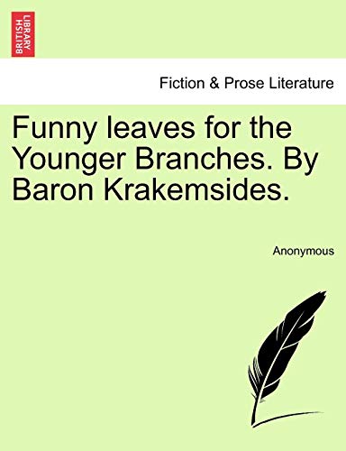 Funny Leaves for the Younger Branches by Baron Krakemsides [Paperback]