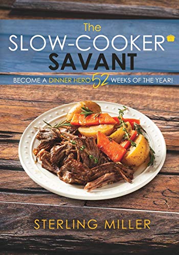 Slow-Cooker Savant  Become a Dinner Hero 52 Weeks of the Year [Paperback]