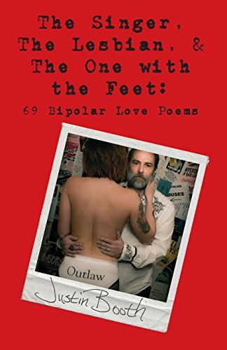 The Singer, The Lesbian And The One With The Feet 69 Bipolar Love Poems [Paperback]