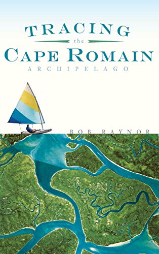 Tracing the Cape Romain Archipelago [Hardcover]