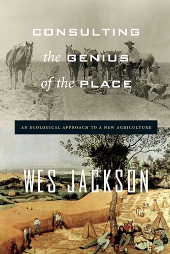 Consulting the Genius of the Place An Ecological Approach to a New Agriculture [Paperback]